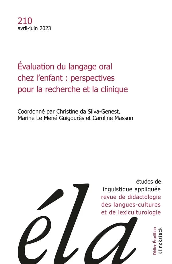 Etudes de Linguistique Appliquee - N2-2023 : Evaluation Du Langage Oral Chez l'Enfant: Perspectives Pour La Recherche Et La Clinique