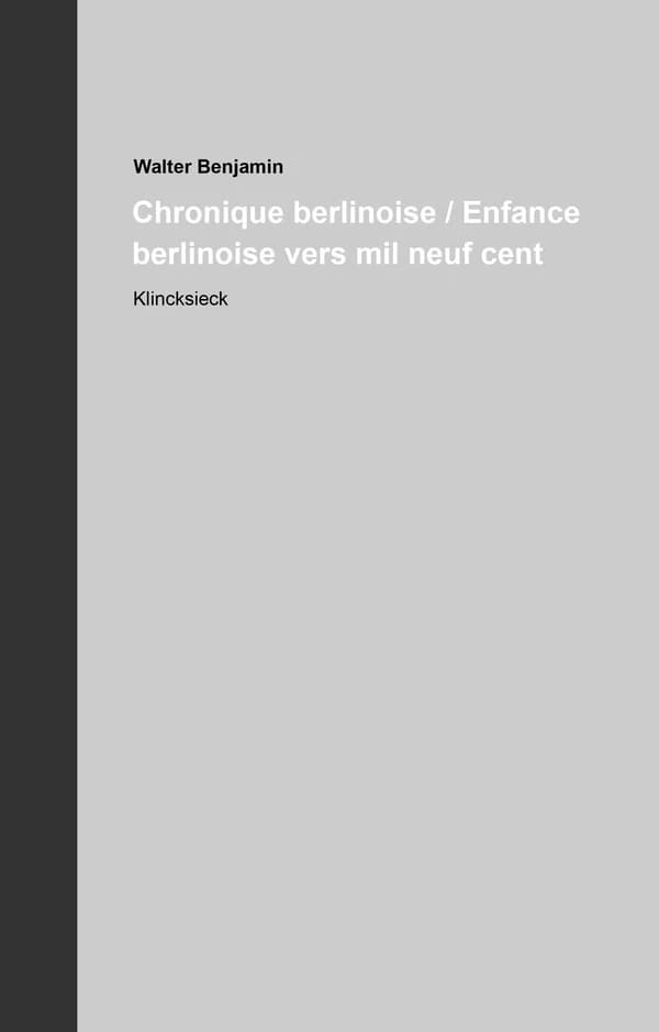 Chronique berlinoise ; [suivi de] Enfance berlinoise vers mil neuf cent