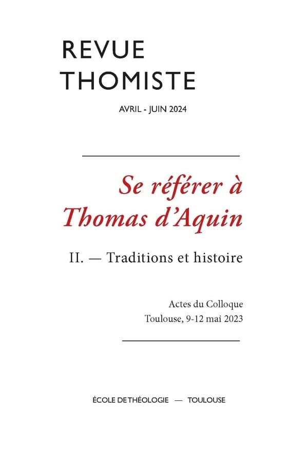 Se référer à Thomas d'Aquin Tome 2 : Traditions et histoire, actes du colloque Toulouse 9-12 mai 2023 (édition 2024)