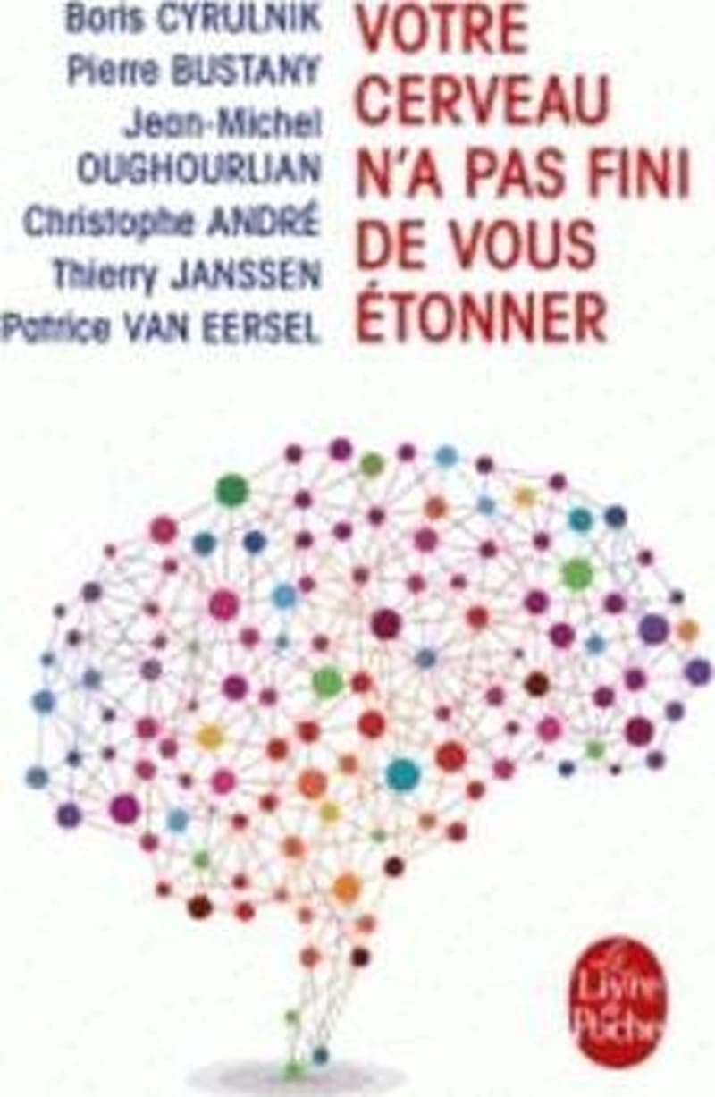 Votre cerveau n'a pas fini de vous étonner : entretiens avec Patrice Van Eersel