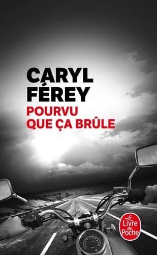Pourvu que ça brûle : récit
