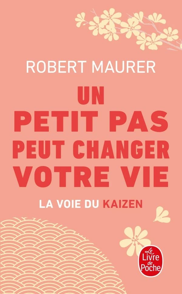 Un Petit Pas Peut Changer Votre Vie - La Voie Du Kaizen