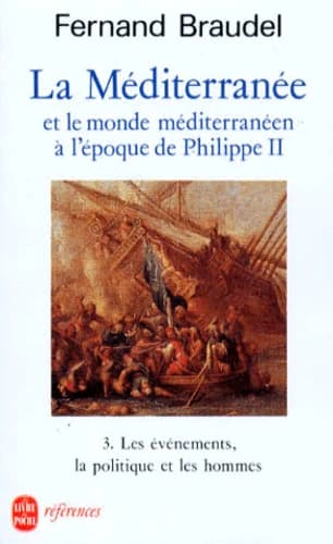 La méditerranée et le monde méditerranéen à l'époque de Philippe II. 3, Les événements, la politique et les hommes (9e éd.) Fernand Braudel,...