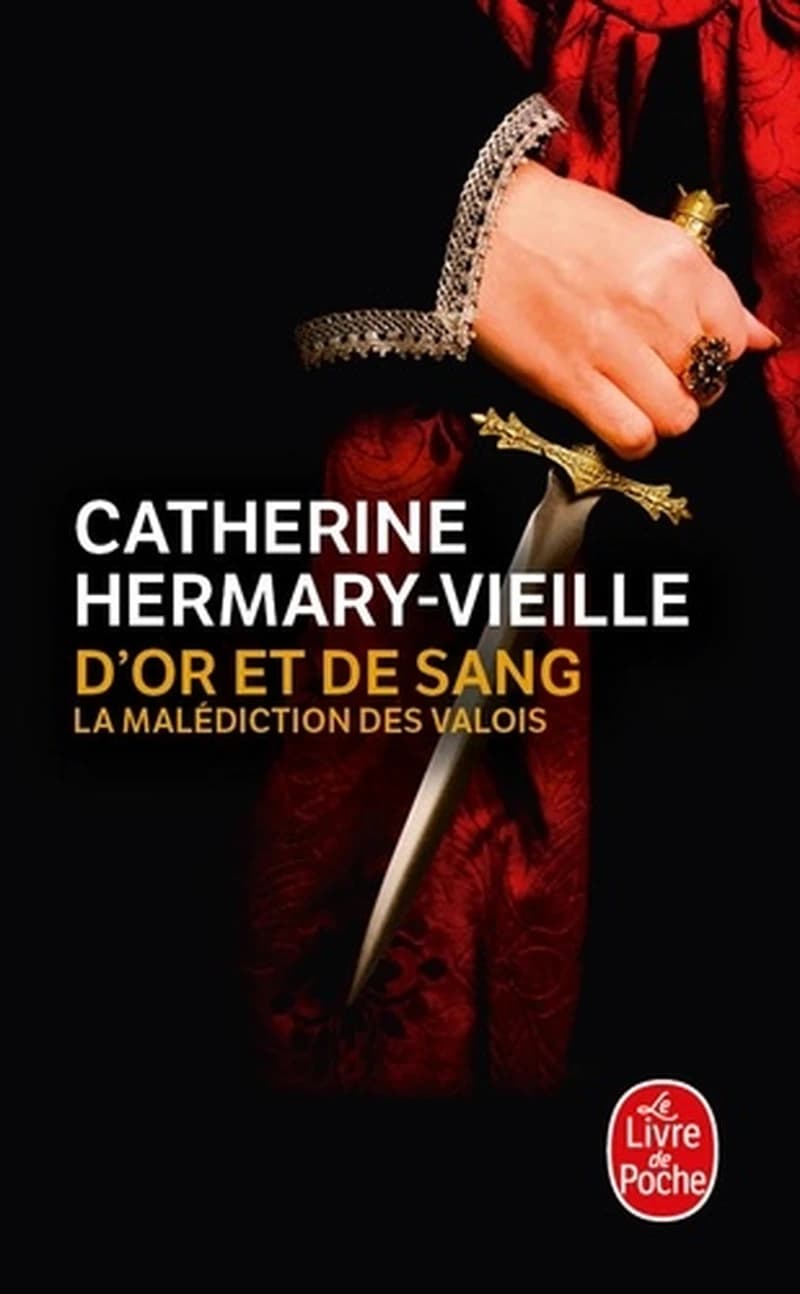 D'or et de sang : la malédiction des Valois : roman