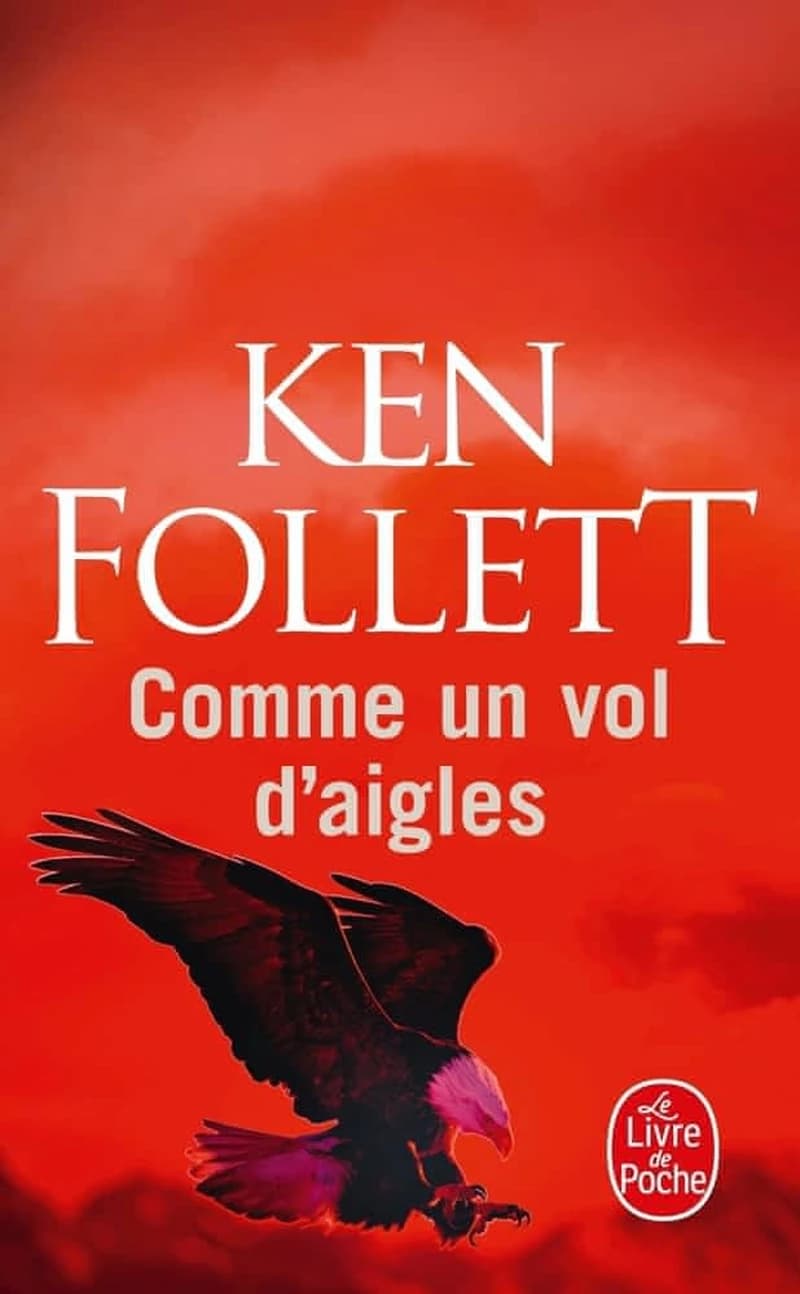 Comme un vol d'aigles ([Nouv. éd.]) Ken Follett ; trad. de l'anglais par Jean Rosenthal