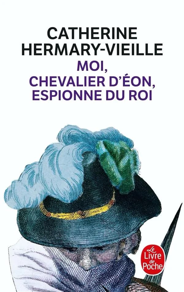 Moi, chevalier d'Éon, espionne du roi : roman