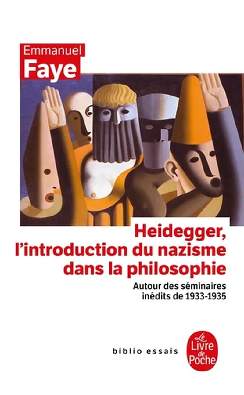 Heidegger, l'introduction du nazisme dans la philosophie : autour des séminaires inédits de 1933-1935 ([2e éd.]) Emmanuel Faye