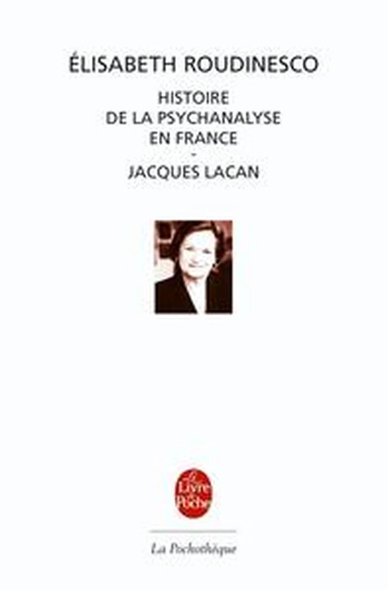 Histoire de la psychanalyse en France ; [suivi de] Jacques Lacan, esquisse d'une vie, histoire d'un système de pensée