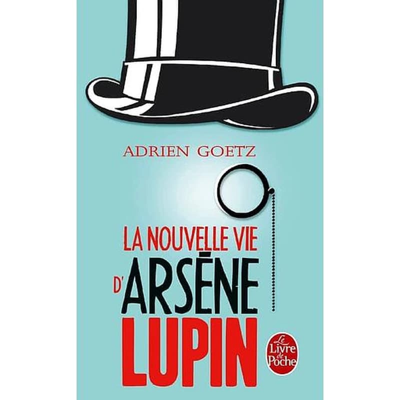 La nouvelle vie d'Arsène Lupin : retour, aventures, ruses, amours, masques et exploits du gentleman-cambrioleur : roman