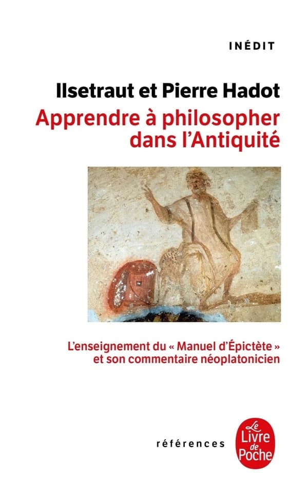 Apprendre à philosopher dans l'antiquité : l'enseignement du "Manuel d'Épictète" et son commentaire néoplatonicien