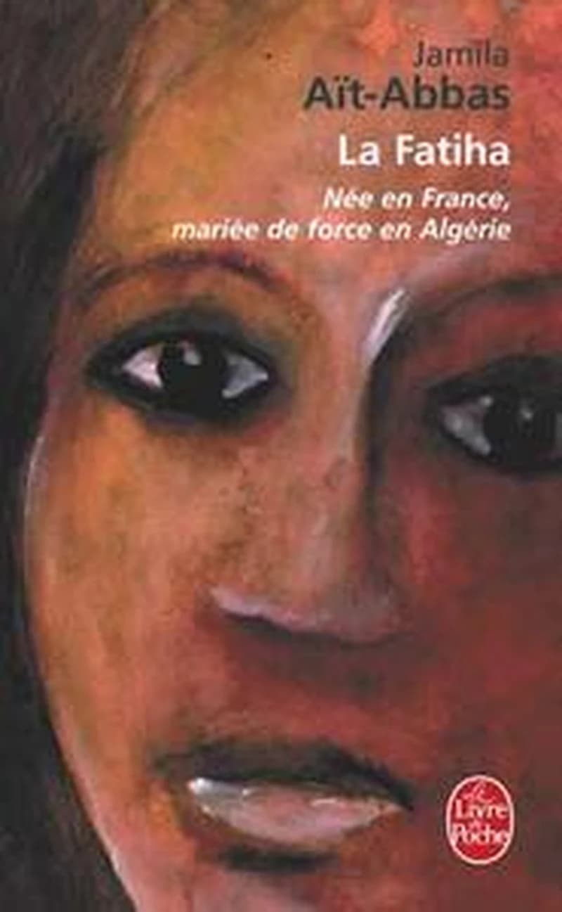 La Fatiha : Né en France, mariée de force en Algérie