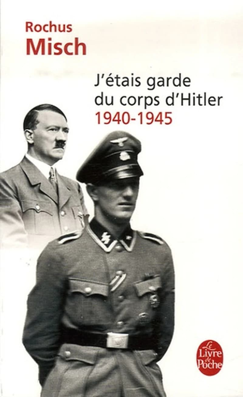 J'étais garde du corps d'Hitler : 1940-1945