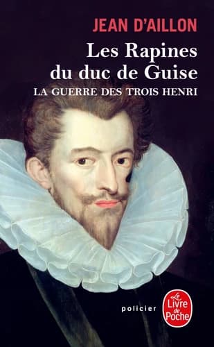 Les rapines du duc de Guise : roman