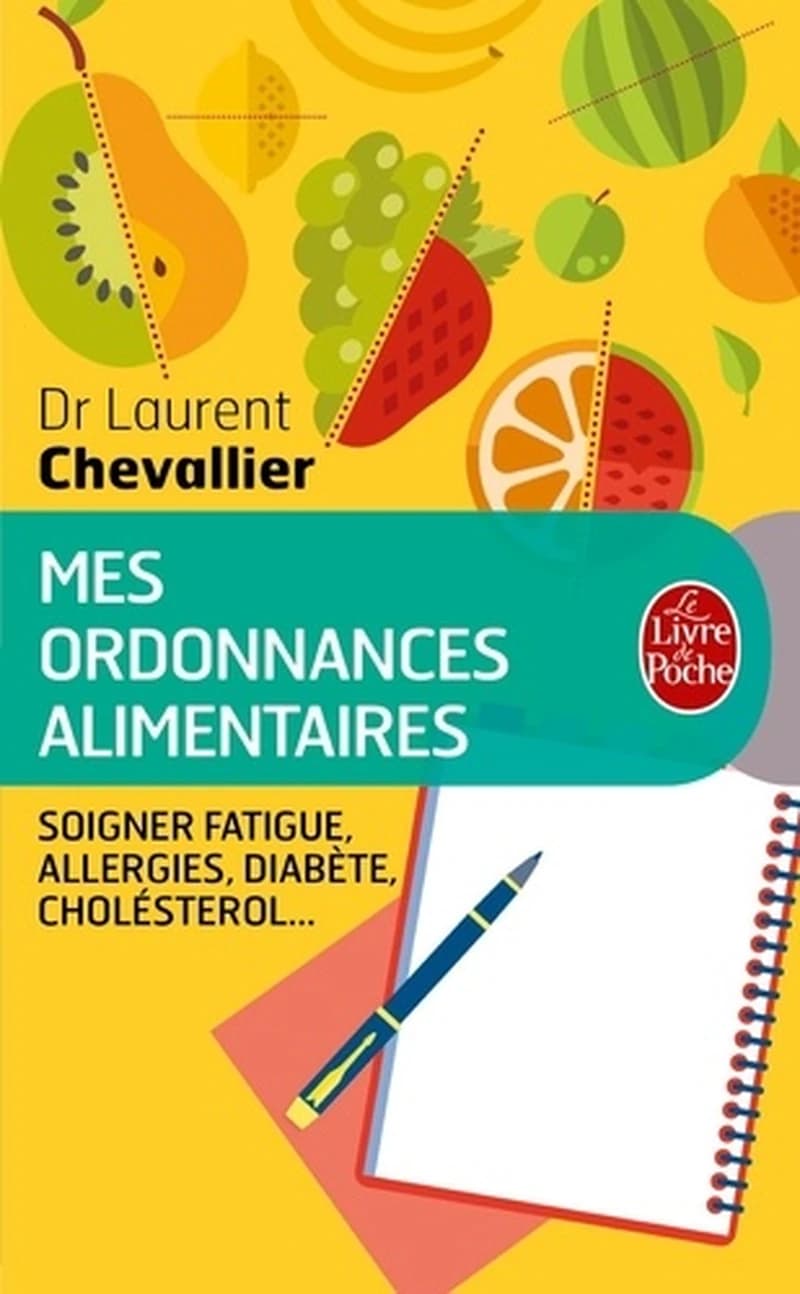 Mes ordonnances alimentaires ([Nouvelle éd. mise à jour]) Dr Laurent Chevallier