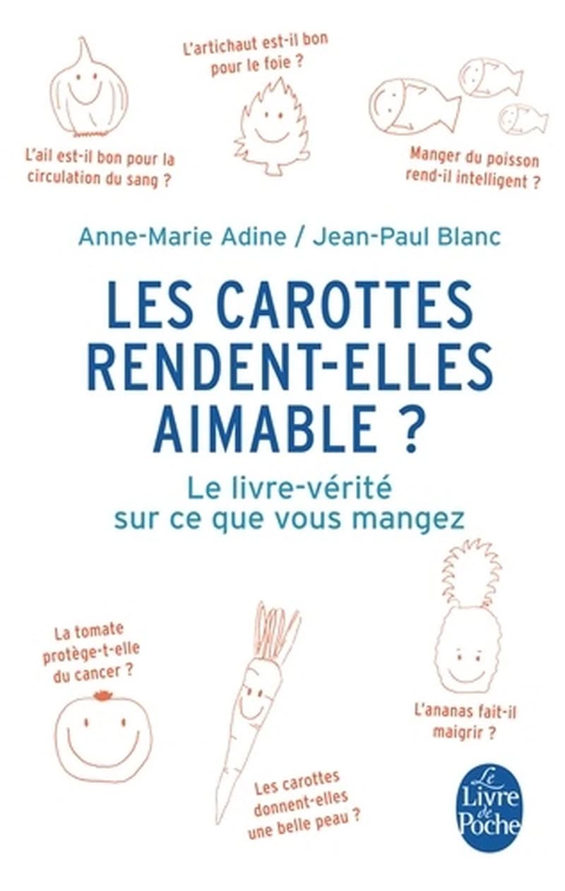 Les carottes rendent-elles aimable ? - Le livre-vérité sur ce que vous mangez