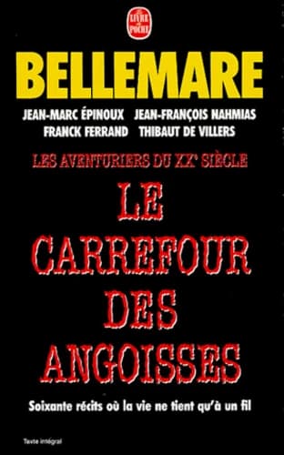 Le carrefour des angoisses : soixante récits où la vie ne tient qu'à un fil