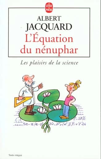 L'équation du nénuphar : les plaisirs de la science