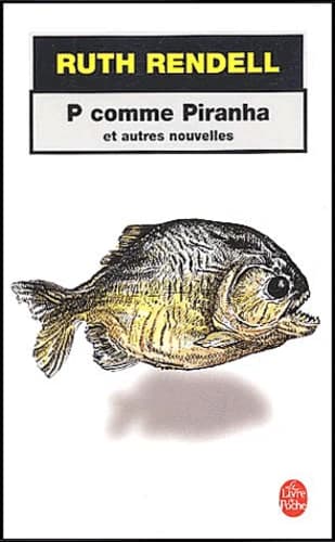 P comme piranha : et autres nouvelles