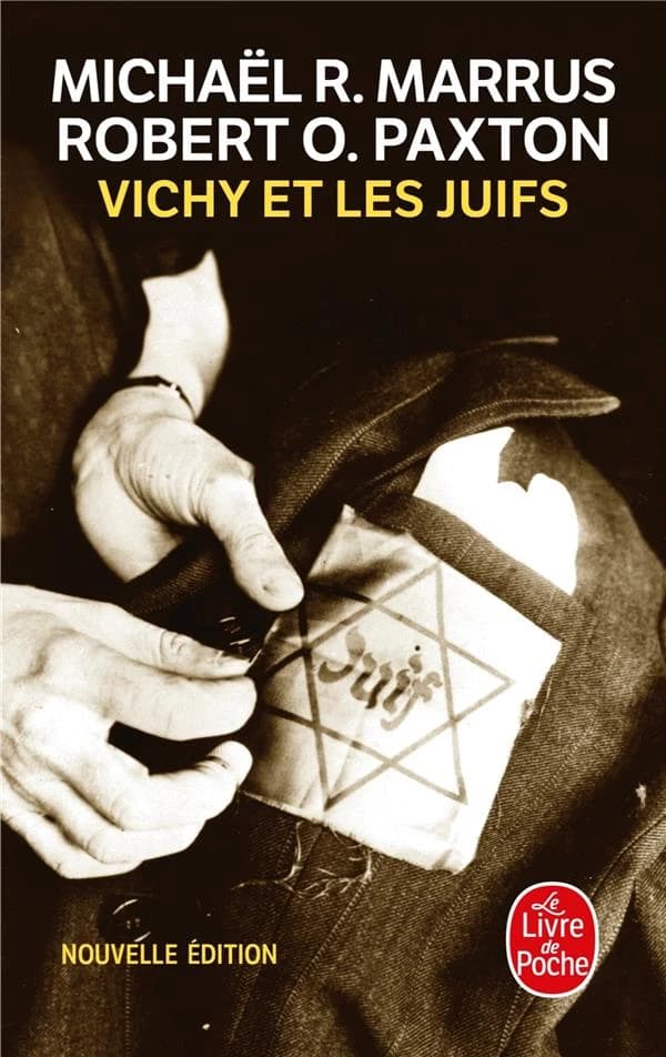 Vichy et les Juifs (Nouvelle éd.) Michaël R. Marrus, Robert O. Paxton ; traduit de l'anglais (États-Unis) par Marguerite Delmotte