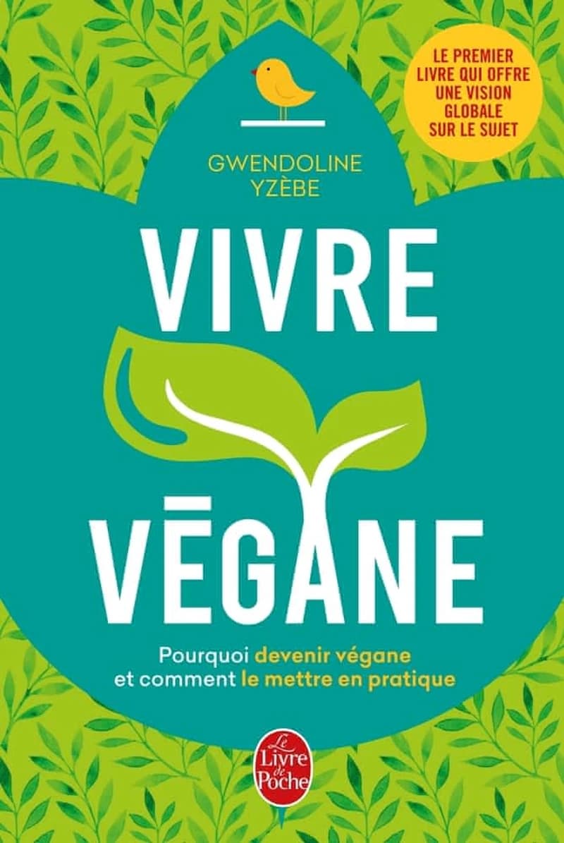 Vivre végane : pourquoi devenir végane et comment le mettre en pratique