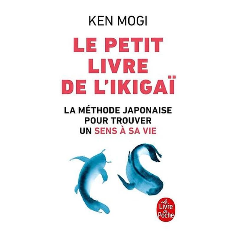 Le petit livre de l'ikigaï : la méthode japonaise pour trouver un sens à sa vie