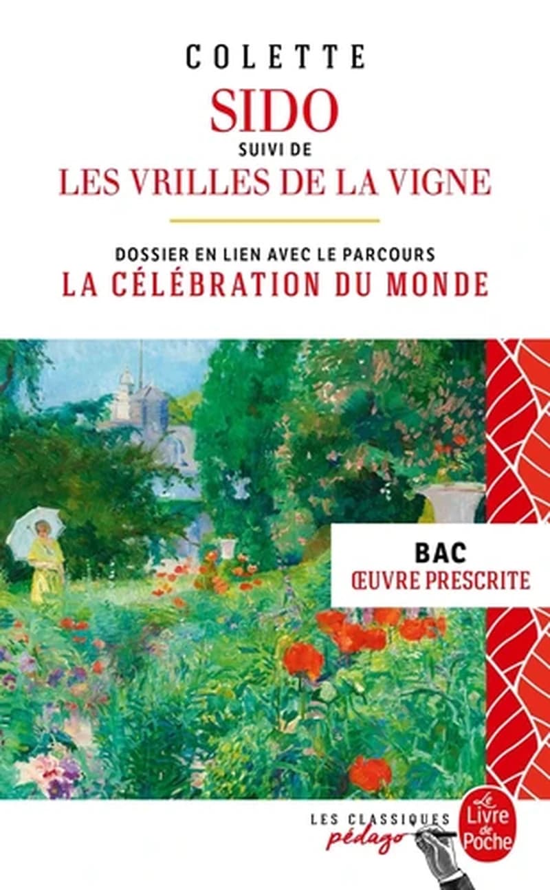Sido ; suivi de Les vrilles de la vigne : dossier thématique en lien avec le parcours, la célébration du monde