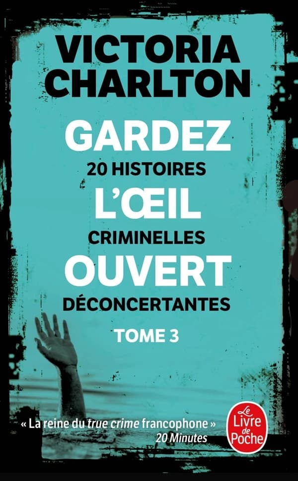Gardez l'oeil ouvert. Tome 3, 20 histoires criminelles déconcertantes