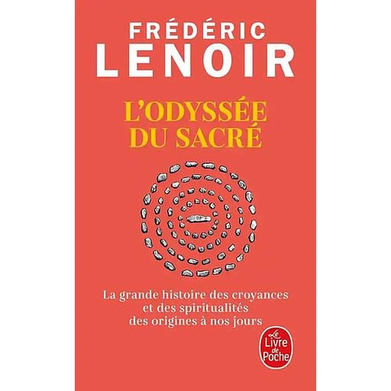 L'odyssée du sacré : la grande histoire des croyances et des spiritualités des origines à nos jours