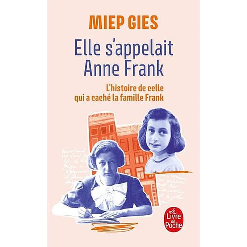 Elle s'appelait Anne Frank : l'histoire de la femme qui aida la famille Frank à se cacher
