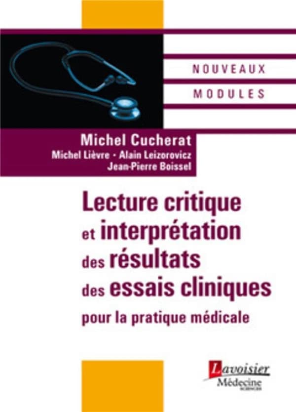 Lecture critique et interprétation des résultats des essais cliniques : pour la pratique médicale