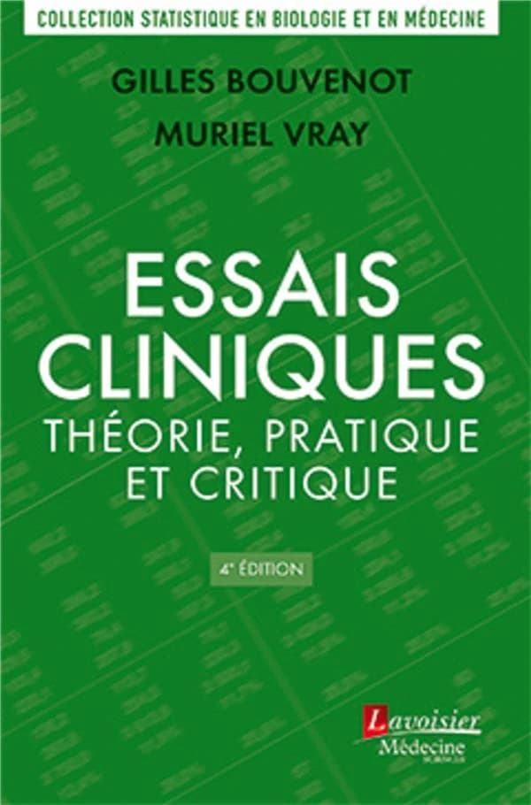 Essais cliniques : théorie, pratique et critique (4e éd. revue et augmentée) par Gilles Bouvenot, Muriel Vray