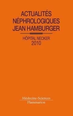 Actualités néphrologiques jean Hamburger hôpital Necker (édition 2010)