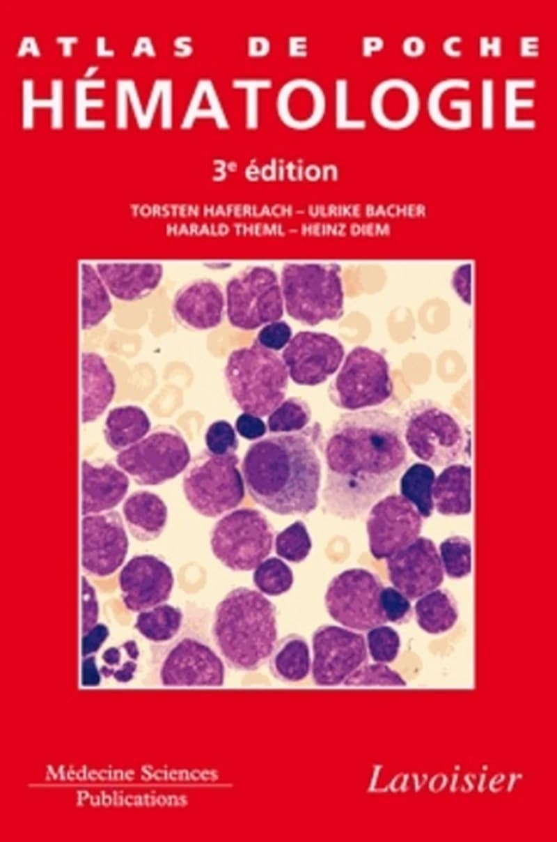 Atlas de poche, hématologie : diagnostic pratique morphologique et clinique : 275 illustrations (3e éd.) Torsten Haferlach, Ulrike Bacher, Harald Theml... [et al.] ; avec la collaboration de Marianne Engels ; traduit par Dr Katharina Gunzer,... Pr Michel 