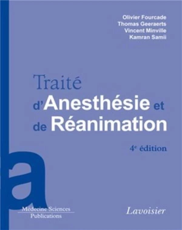 Traité d'anesthésie et de réanimation (4e éd.) Olivier Fourcade, Thomas Geeraerts, Vincent Minville, Kamran Samii