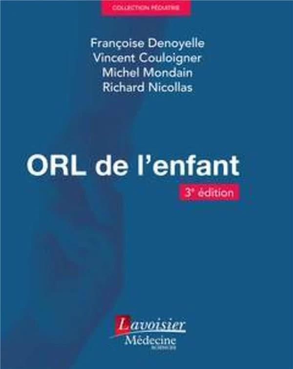 ORL de l'enfant (3e éd.) Françoise Denoyelle, Vincent Couloigner, Michel Mondain... [et al.]