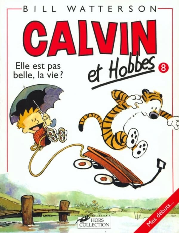 Calvin et Hobbes - Elle est pas belle, la vie?