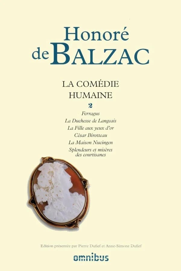 La comédie humaine Tome 2 ; Ferragus ; la duchesse de Langeais ; la fille aux yeux d'or ; César Birotteau ; la maison Nucingen ; splendeurs et misères des courtisanes