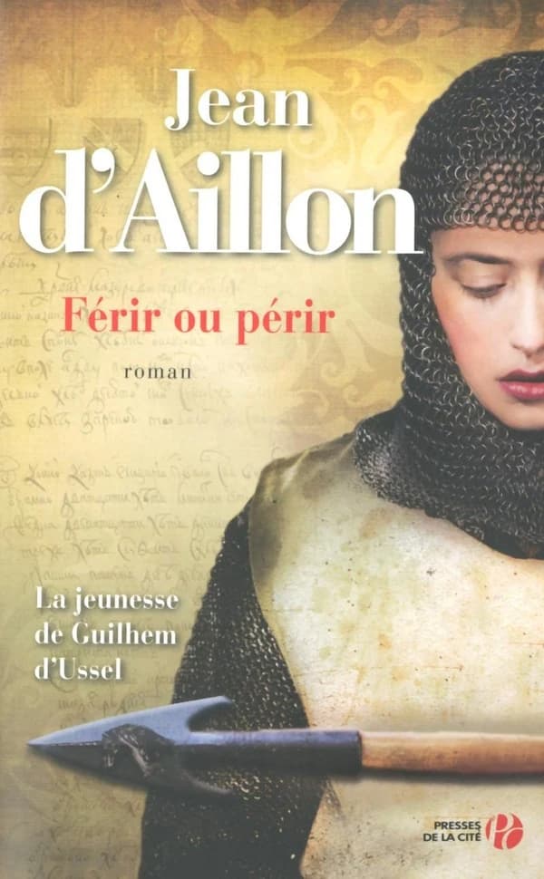 Férir ou périr : la jeunesse de Guillaume d'Ussel