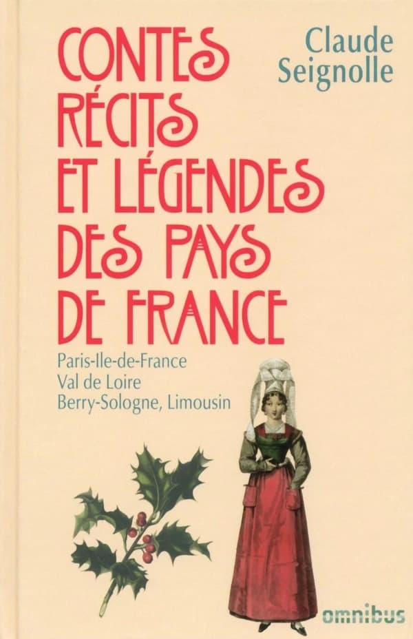 Contes, récits et légendes des pays de France. [4], Paris, Île-de-France, Val de Loire, Berry, Sologne, Limousin