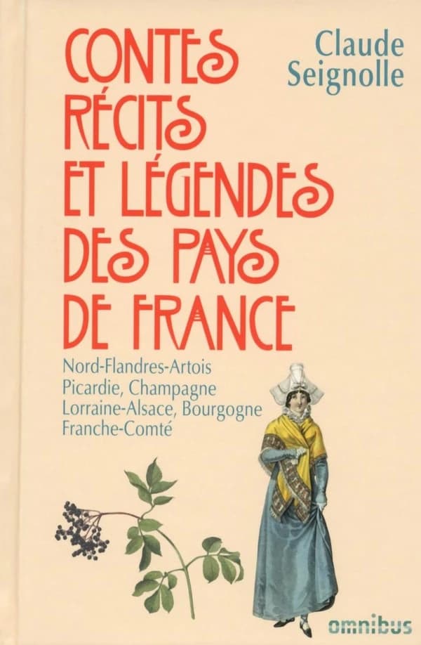 Contes, récits et légendes des pays de France Tome 2 : Nord-Flandres-Artois, Picardie, Champagne, Lorraine-Alsace, Bourgogne, Franche-Comté