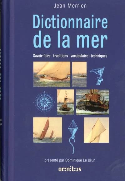 Dictionnaire de la mer : savoir-faire, traditions, vocabulaires-techniques