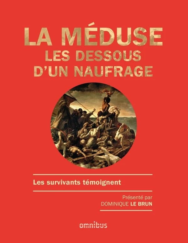 La "Méduse" : les dessous d'un naufrage : les survivants témoignent