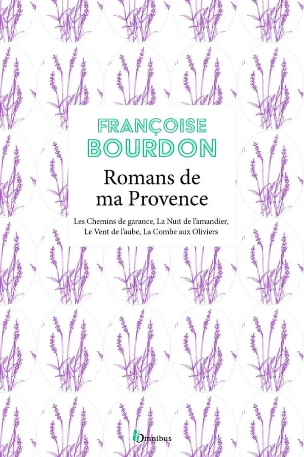 Romans de ma Provence : Les Chemins de garance ; La Nuit de l'amandier ; Le Vent de l'aube ; La Combe aux Oliviers