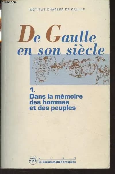De Gaulle en son siècle. Tome premier, Dans la mémoire des hommes et des peuples