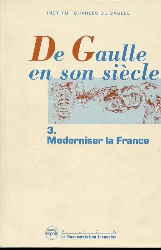 De Gaulle en son siècle. Tome III, Moderniser la France : actes des journées internationales tenues à... Paris, 19-24 novembre 1990