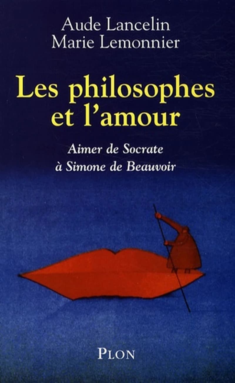 Les philosophes et l'amour - Aimer de Socrate à Simone de Beauvoir