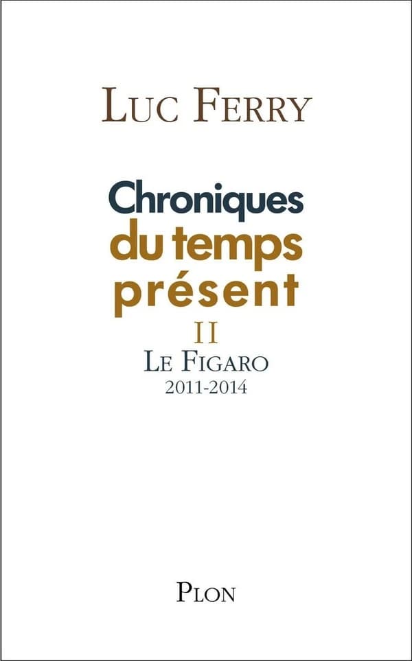 Chroniques du temps présent. II, "Le Figaro", 2011-2014