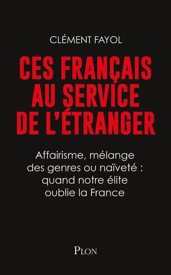 Ces Français au service de l'étranger : affairisme, mélange des genres ou naïveté, quand notre élite oublie la France