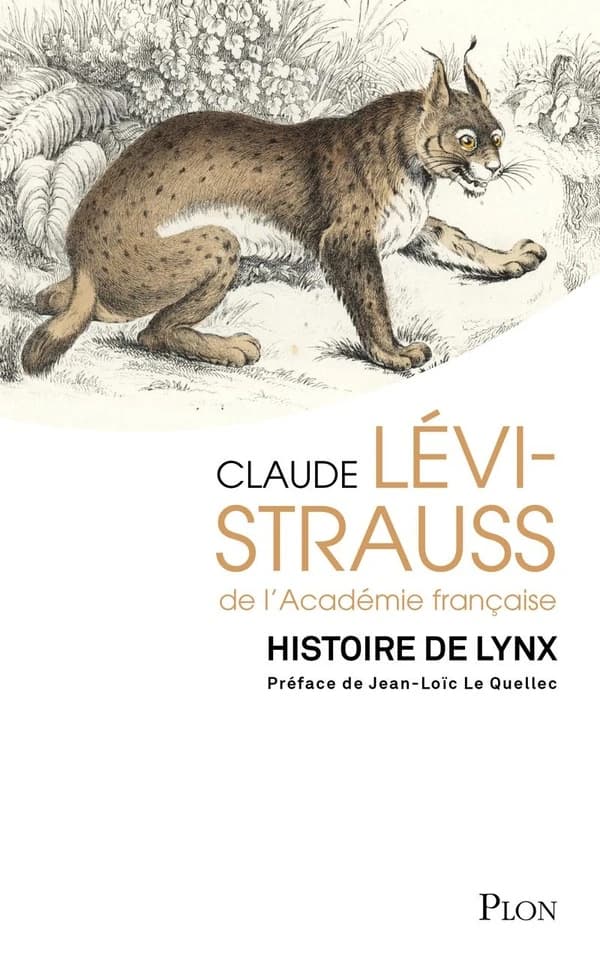 Histoire de lynx ([Nouvelle éd. avec une] préface de Jean-Loïc Le Quellec) Claude Lévi-Strauss,...