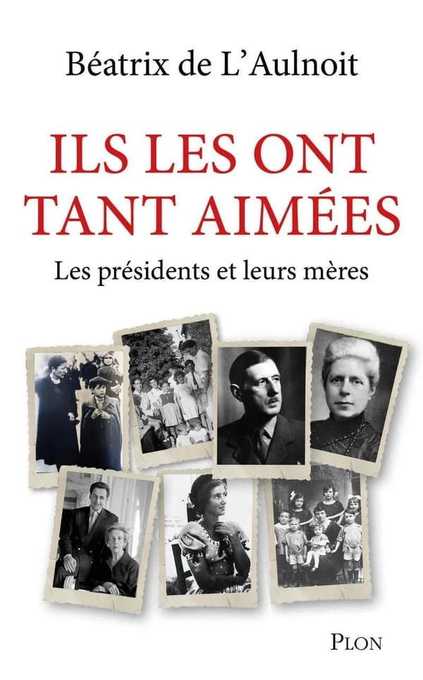 Ils les ont tant aimées : Les présidents et leurs mères
